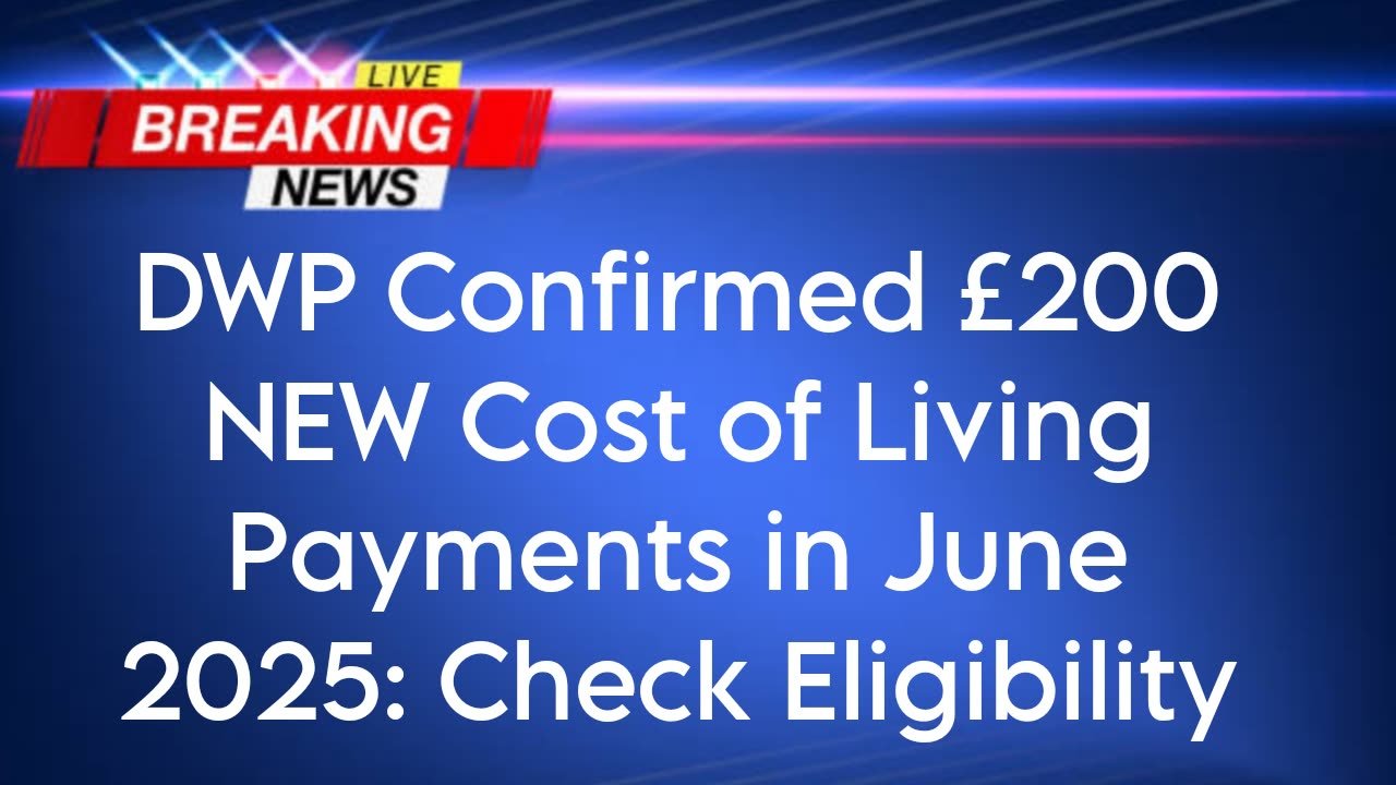 DWP Confirmed £200 NEW Cost of Living