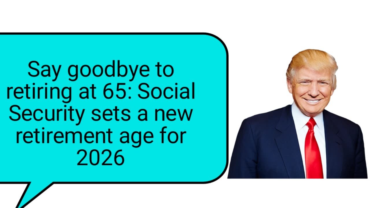 Social Security sets a new retirement age for 2026