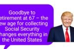 Goodbye to Retirement at 67 for United States