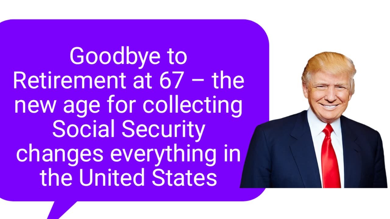 Goodbye to Retirement at 67 for United States